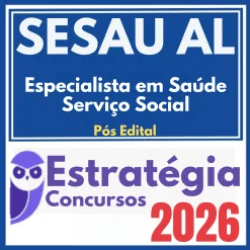 SESAU AL (Especialista em Saúde – Serviço Social) Pós Edital – Estratégia 2026