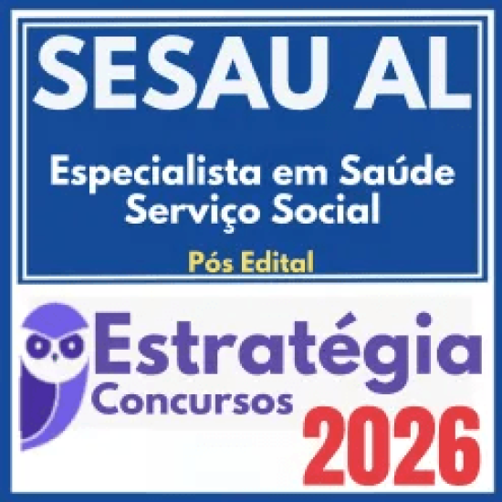 SESAU AL (Especialista em Saúde – Serviço Social) Pós Edital – Estratégia 2026
