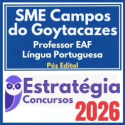 SME Campos do Goytacazes (Professor EAF – Língua Portuguesa) Pós Edital – Estratégia 2026