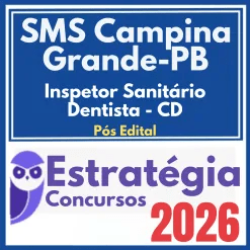 SMS Campina Grande PB (Inspetor Sanitário – Dentista – CD) Pós Edital – Estratégia 2026
