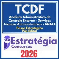 TCDF (Analista Administrativo de Controle Externo – Serviços Técnicos Administrativos – ANACE + Passo) Pós Edital – Estratégia 2026