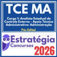 TCE MA (Cargo 1: Analista Estadual de Apoio ao Controle Externo – Apoio Técnico-Administrativo: Administração) ) Pós Edital – Estratégia 2026