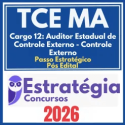 TCE MA (Cargo 12: Auditor Estadual de Controle Externo – Controle Externo + Passo) Pós Edital – Estratégia 2026
