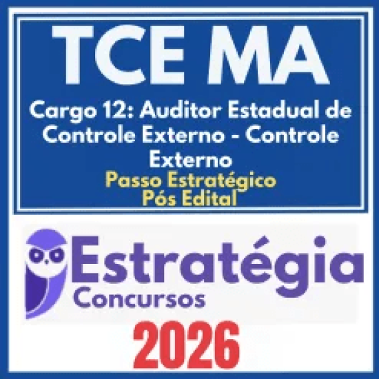 TCE MA (Cargo 12: Auditor Estadual de Controle Externo – Controle Externo + Passo) Pós Edital – Estratégia 2026