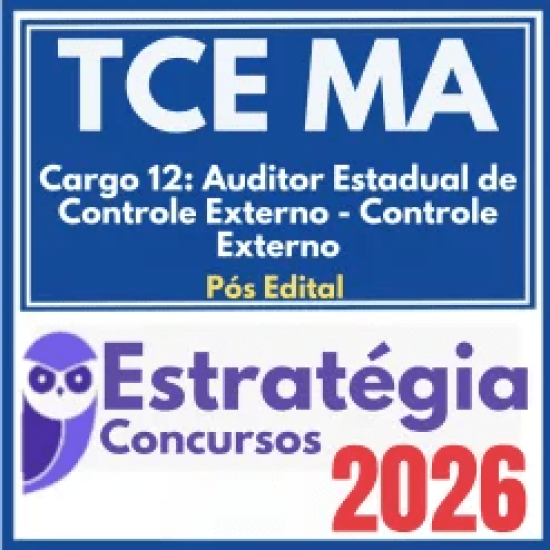 TCE MA (Cargo 12: Auditor Estadual de Controle Externo – Controle Externo) Pós Edital – Estratégia 2026