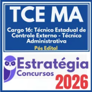 TCE MA (Cargo 16: Técnico Estadual de Controle Externo – Técnico Administrativa) Pós Edital – Estratégia 2026