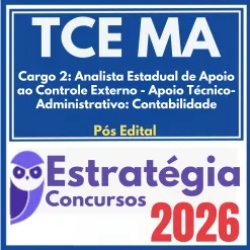 TCE MA (Cargo 2: Analista Estadual de Apoio ao Controle Externo – Apoio Técnico-Administrativo: Contabilidade) Pós Edital – Estratégia 2026