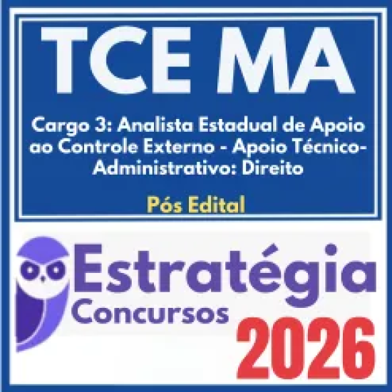 TCE MA (Cargo 3: Analista Estadual de Apoio ao Controle Externo – Apoio Técnico-Administrativo: Direito) Pós Edital – Estratégia 2026