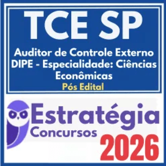 TCE SP (Auditor de Controle Externo – DIPE – Especialidade: Ciências Econômicas) Pós Edital – Estratégia 2026