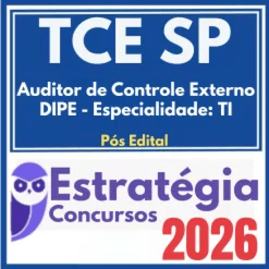 TCE SP (Auditor de Controle Externo – DIPE – Especialidade: TI) Pós Edital – Estratégia 2026