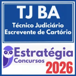 TJ BA (Técnico Judiciário – Escrevente de Cartório + Passo) Estratégia 2026