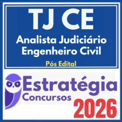 TJ CE (Analista Judiciário – Engenheiro Civil) Pós Edital – Estratégia 2026