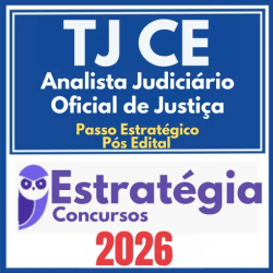 TJ CE (Analista Judiciário – Oficial de Justiça + Passo) Pós Edital – Estratégia 2026