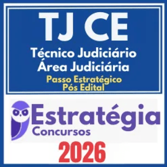 TJ CE (Técnico Judiciário – Área Judiciária + Passo) Pós Edital – Estratégia 2026