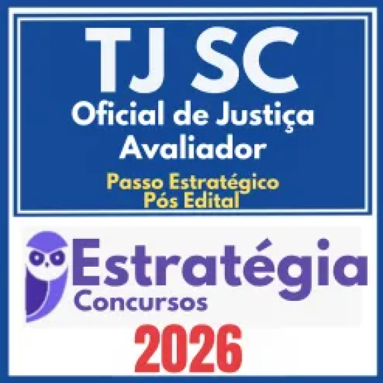 TJ SC (Oficial de Justiça Avaliado + Passo) Pós Edital – Estratégia 2026
