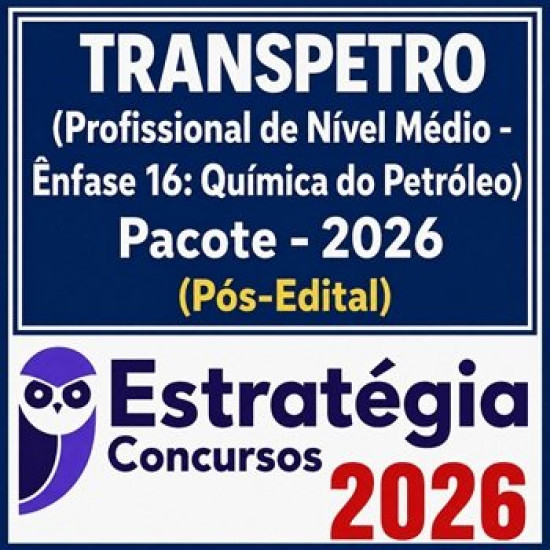 TRANSPETRO (Profissional de Nível Médio - Ênfase 16: Química do Petróleo) Estratégia - 2026 (Pós-Edital)