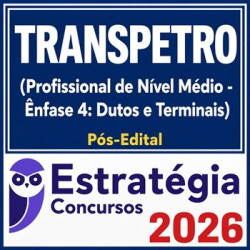 TRANSPETRO (Profissional de Nível Médio - Ênfase 4: Dutos e Terminais) Estratégia - 2026 (Pós-Edital)