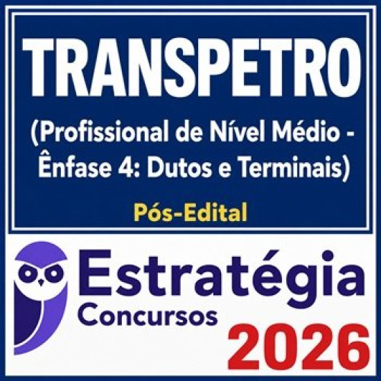 TRANSPETRO (Profissional de Nível Médio - Ênfase 4: Dutos e Terminais) Estratégia - 2026 (Pós-Edital)