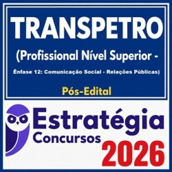 TRANSPETRO (Profissional Nível Superior - Ênfase 12: Comunicação Social - Relações Públicas) Pós Edital Estratégia 2026