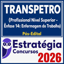 TRANSPETRO (Profissional Nível Superior - Ênfase 14: Enfermagem do Trabalho) Pós Edital Estratégia 2026