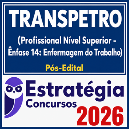 TRANSPETRO (Profissional Nível Superior - Ênfase 14: Enfermagem do Trabalho) Pós Edital Estratégia 2026