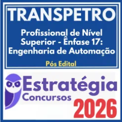 TRANSPETRO (Profissional de Nível Superior – Ênfase 17: Engenharia de Automação) Pós Edital – Estratégia 2026