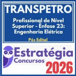 TRANSPETRO (Profissional de Nível Superior – Ênfase 23: Engenharia Elétrica) Pós Edital – Estratégia 2026