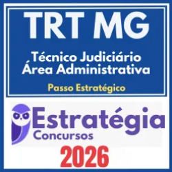 TRT MG 3ª Região (Técnico Judiciário – Área Administrativa + Passo) Estratégia 2026
