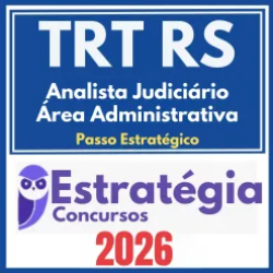 TRT RS 4ª Região (Analista Judiciário – Área Administrativa + Passo) Estratégia 2026