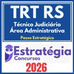 TRT RS 4ª Região (Técnico Judiciário – Área Administrativa + Passo) Estratégia 2026