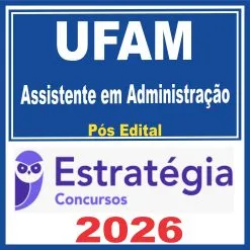 UFAM (Assistente em Administração) Pós Edital – Estratégia 2026