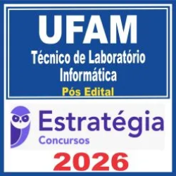 UFAM (Técnico de Laboratório – Informática) Pós Edital – Estratégia 2026