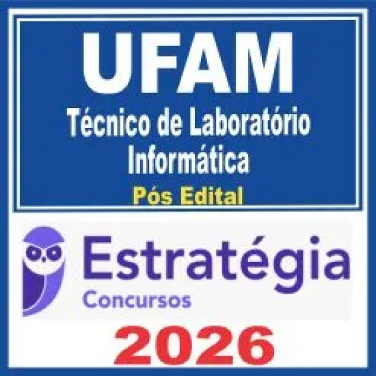UFAM (Técnico de Laboratório – Informática) Pós Edital – Estratégia 2026