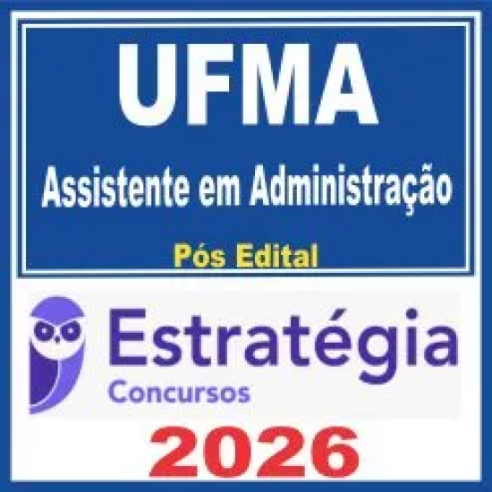UFMA (Assistente em Administração) Pós Edital – Estratégia 2026