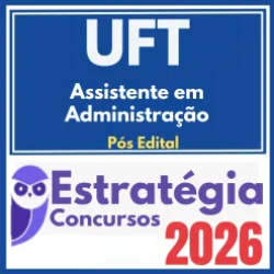 UFT (Assistente em Administração) Pós Edital – Estratégia 2026