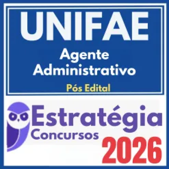 UNIFAE (Agente Administrativo) Pós Edital – Estratégia 2026