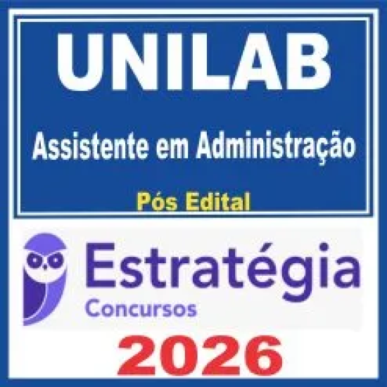 UNILAB (Assistente em Administração) Pós Edital – Estratégia 2026