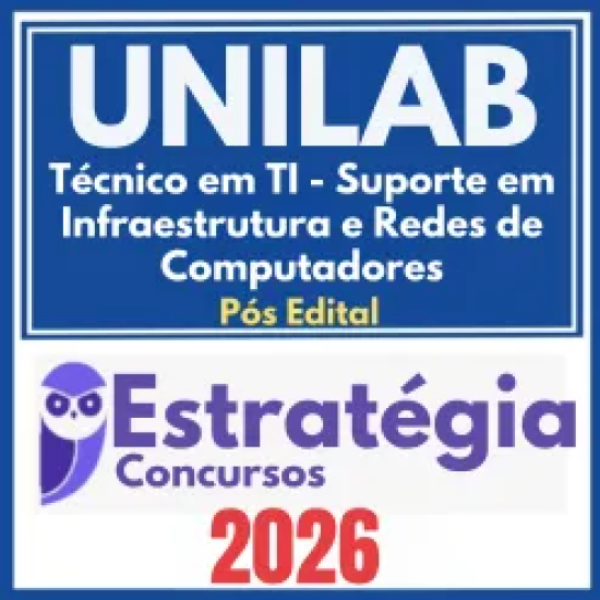 UNILAB (Técnico em TI – Suporte em Infraestrutura e Redes de Computadores) Pós Edital – Estratégia 2026