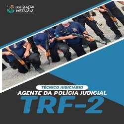 TRF 2: Técnico Judiciário - Agente da Polícia Judicial Legislação Destacada Pós Edital 