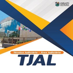 TJAL: Técnico Judiciário - Área Judiciária Legislação Destacada 