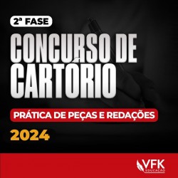 2ª Fase – Concurso de Cartório – Prática de Peças e Redações – 2024 VFK Educação