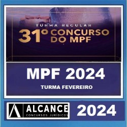 TURMA REGULAR PREPARATÓRIA MPF - 31º Concurso - ALCANCE CONCURSOS 2024