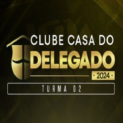 Clube da Casa do Delegado 2024 - Turma 02 Supremo TV