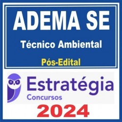 ADEMA SE (Técnico Ambiental) Pós Edital – Estratégia 2024