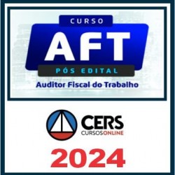 AFT (Auditor Fiscal do Trabalho) Pós Edital – Cers 2024