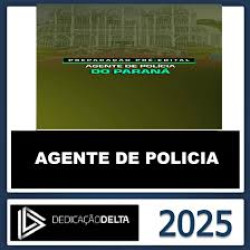 AGENTE DE POLÍCIA DO PARANÁ DEDICAÇÃO DELTA 2025 - PC PR PRÉ EDITAL