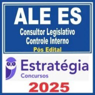 ALE ES (Consultor Legislativo – Controle Interno) Pós Edital – Estratégia 2025