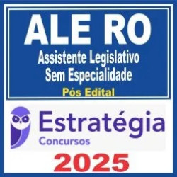 ALE RO (Assistente Legislativo – Sem Especialidade) Pós Edital – Estratégia 2025