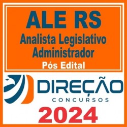 ALE RS (Analista Legislativo – Administrador) Pós Edital – Direção 2024