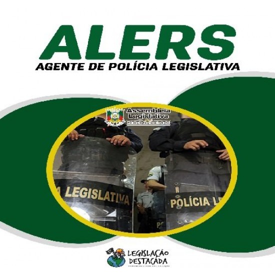 Agente de Polícia Legislativa - ALERS Legislação Destacada Pós Edital 2024